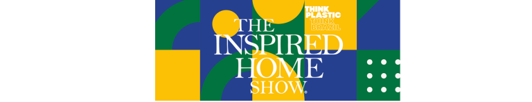 Brazilian Plastics Industry Shines at The Inspired Home Show with Think Plastic Brazil